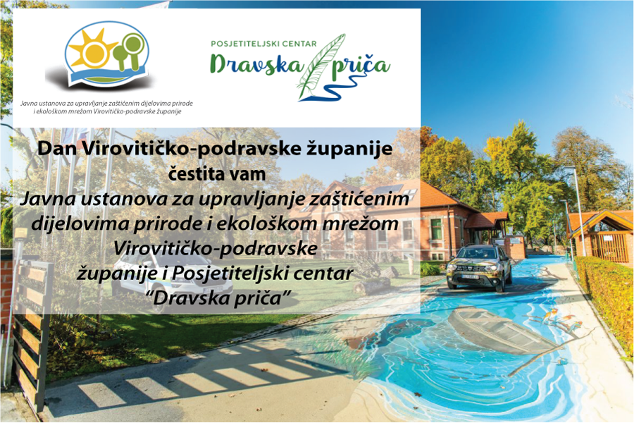 Javna ustanova za upravljanje zaštićenim dijelovima prirode i ekološkom mrežom Virovitičko-podravske županije i Posjetiteljski centar “Dravska priča” čestita vam Dan Virovitičko-podravske županije 1 dravska prica